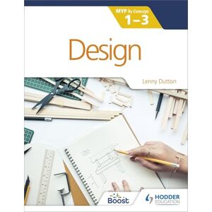 Dutton, Lenny Design for the IB MYP 1-3: Hodder Education Group Dutton, Lenny Design for the IB MYP 1-3: Hodder Education Group