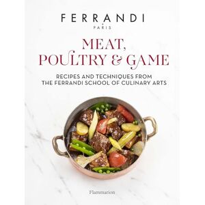 FERRANDI Paris Meat, Poultry & Game: Recipes and Techniques from the Ferrandi School of Culinary Arts FERRANDI Paris Meat, Poultry & Game: Recipes and Techniques from the Ferrandi School of Culinary Arts