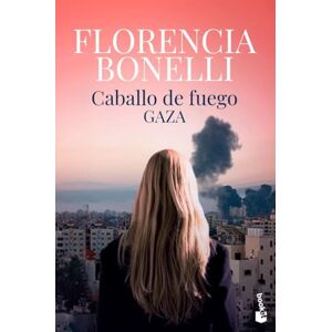 Bonelli, Florencia CABALLO DE FUEGO. GAZA Bonelli, Florencia CABALLO DE FUEGO. GAZA