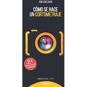 Adelman, Kim Cómo se hace un cortometraje Adelman, Kim Cómo se hace un cortometraje