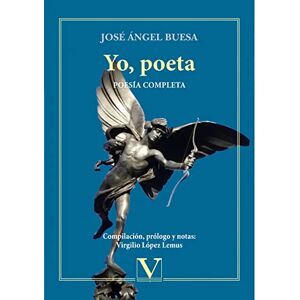 Buesa, José Ángel Yo, poeta : poesia completa Buesa, José Ángel Yo, poeta : poesia completa