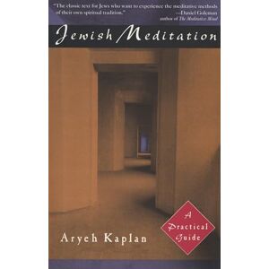 Kaplan, Aryeh Jewish Meditation: A Practical Guide Kaplan, Aryeh Jewish Meditation: A Practical Guide
