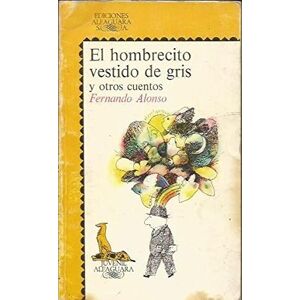 El Hombrecito Vestido De Gris Y Otros Cuentos El Hombrecito Vestido De Gris Y Otros Cuentos