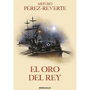 Pérez-Reverte, Arturo El Oro del Rey Pérez-Reverte, Arturo El Oro del Rey