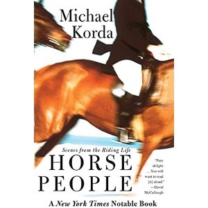 Korda, Michael Horse People: Scenes from the Riding Life – An Intimate Memoir of the Bonds Between Humans and Horses Korda, Michael Horse People: Scenes from the Riding Life – An Intimate Memoir of the Bonds Between Humans and Horses