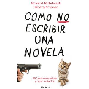 Howard Mittlemark | Sandra Newman | Daniel Royo Como no escribir una novela Howard Mittlemark | Sandra Newman | Daniel Royo Como no escribir una novela