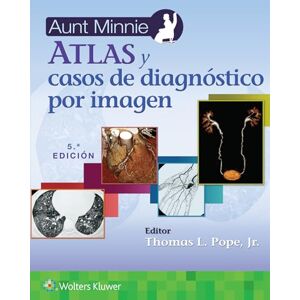 Pope Jr. MD, Thomas L. Aunt Minnie. Atlas y casos de diagnóstico por imagen Pope Jr. MD, Thomas L. Aunt Minnie. Atlas y casos de diagnóstico por imagen