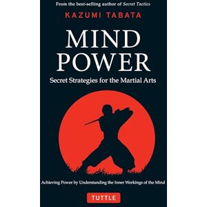 Tabata, Kazumi Mind Power: Secret Strategies for the Martial Arts (Achieving Power by Understanding the Inner Workings of the Mind) Tabata, Kazumi Mind Power: Secret Strategies for the Martial Arts (Achieving Power by Understanding the Inner Workings of the Mind)