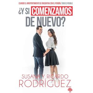 Rodriguez ¿Y si comenzamos de nuevo?: Cuando el arrepentimiento se encuentra con el perdón, todo es posible (Spanish Edition) Rodriguez ¿Y si comenzamos de nuevo?: Cuando el arrepentimiento se encuentra con el perdón, todo es posible (Spanish Edition)