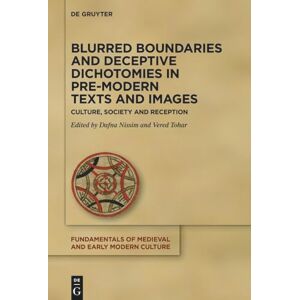 Blurred Boundaries and Deceptive Dichotomies in Pre-Modern Texts and Images: Culture, Society and Reception: 28 Blurred Boundaries and Deceptive Dichotomies in Pre-Modern Texts and Images: Culture, Society and Reception: 28