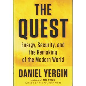 Yergin, Daniel The Quest: Energy, Security, and the Remaking Of The Modern World Yergin, Daniel The Quest: Energy, Security, and the Remaking Of The Modern World