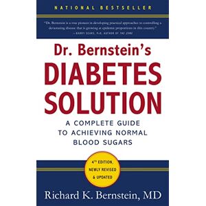 Bernstein M.D. F.A.C.E., Richard K Dr. Bernstein's Diabetes Solution: The Complete Guide to Achieving Normal Blood Sugars Bernstein M.D. F.A.C.E., Richard K Dr. Bernstein's Diabetes Solution: The Complete Guide to Achieving Normal Blood Sugars