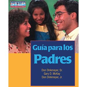 McKay PhD, Gary Guía Para Los Padres: Preparación Sistemática Para Educar Bien a Los Hijos McKay PhD, Gary Guía Para Los Padres: Preparación Sistemática Para Educar Bien a Los Hijos