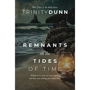 Dunn, Trinity Remnants on the Tides of Time Dunn, Trinity Remnants on the Tides of Time