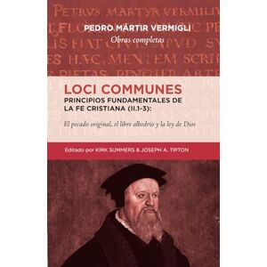 Loci Communes (II.1-3)- Principios fundamentales de la Fe Cristiana: El pecado original, el libre albedrio y la ley de Dios Loci Communes (II.1-3)- Principios fundamentales de la Fe Cristiana: El pecado original, el libre albedrio y la ley de Dios