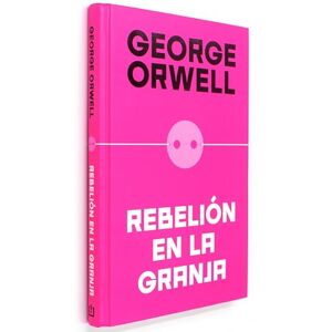 Orwell, George Rebelión En La Granja (Edición Definitiva Avalada Por the Orwell Estate) / Anima L Farm (Definitive Text Endorsed by the Orwell Foundation Orwell, George Rebelión En La Granja (Edición Definitiva Avalada Por the Orwell Estate) / Anima L Farm (Definitive Text Endorsed by the Orwell Foundation