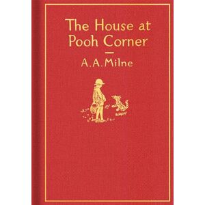 Milne, A. A. The House at Pooh Corner: Classic Gift Edition Milne, A. A. The House at Pooh Corner: Classic Gift Edition