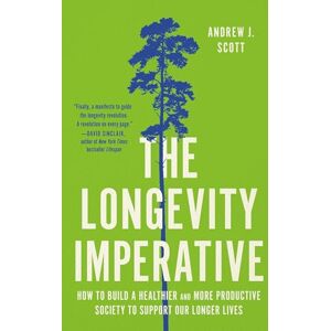 Scott The Longevity Imperative: How to Build a Healthier and More Productive Society to Support Our Longer Lives Scott The Longevity Imperative: How to Build a Healthier and More Productive Society to Support Our Longer Lives