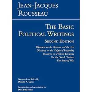 Rousseau, Jean-Jacques Rousseau: The Basic Political Writings: Discourse on the Sciences and the Arts, Discourse on the Origin of Inequality, Discourse on Political Economy, on the Social Contract, the State of War Rousseau, Jean-Jacques Rousseau: The Basic Political Writings: Discourse on the Sciences and the Arts, Discourse on the Origin of Inequality, Discourse on Political Economy, on the Social Contract, the State of War