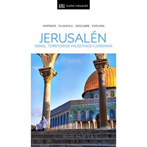 DK, Jerusalén, Israel, Territorios Palestinos y Jordania (Guías Visuales ) Inspírate, planifica, descubre, explora DK, Jerusalén, Israel, Territorios Palestinos y Jordania (Guías Visuales ) Inspírate, planifica, descubre, explora