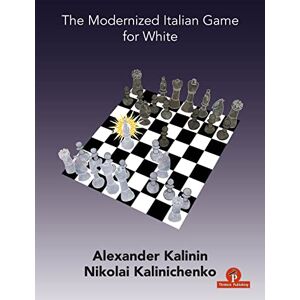 Kalinin, Alexander The Modernized Italian Game for White Kalinin, Alexander The Modernized Italian Game for White