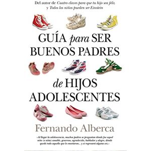 Alberca, Fernando Guia Para Ser Buenos Padres de Hijos Adolescentes -V2* Alberca, Fernando Guia Para Ser Buenos Padres de Hijos Adolescentes -V2*