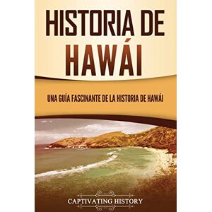 History, Captivating Historia de Hawái: Una guía fascinante de la historia de Hawaiʻi History, Captivating Historia de Hawái: Una guía fascinante de la historia de Hawaiʻi