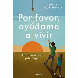 Siaud-Facchin, Jeanne Por favor, ayúdame a vivir: Por una nueva psicología (Divulgación) Siaud-Facchin, Jeanne Por favor, ayúdame a vivir: Por una nueva psicología (Divulgación)