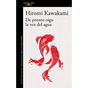 Kawakami, Hiromi de Pronto Oigo La Voz del Agua / Suddenly I Hear the Voice of Water Kawakami, Hiromi de Pronto Oigo La Voz del Agua / Suddenly I Hear the Voice of Water