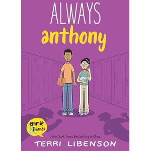 Libenson, Terri Emmie & Friends: Always Anthony: A Graphic Novel – A Middle School Story About Bullying and Bravery for Kids (Ages 8-12) Libenson, Terri Emmie & Friends: Always Anthony: A Graphic Novel – A Middle School Story About Bullying and Bravery for Kids (Ages 8-12)