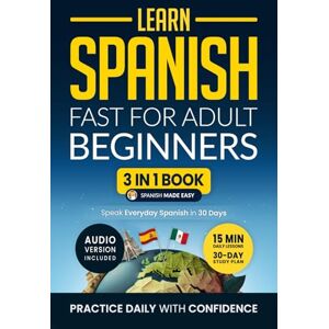 Academy, Speak Abroad Learn Spanish Fast for Adult Beginners: 3-in-1 Workbook: Master Spanish with 15-Minute Daily Lessons, Practical Exercises, Common Words & Phrases, and Essential Grammar Rules to Live By (Easy Spanish) Academy, Speak Abroad Learn Spanish Fast for Adult Beginners: 3-in-1 Workbook: Master Spanish with 15-Minute Daily Lessons, Practical Exercises, Common Words & Phrases, and Essential Grammar Rules to Live By (Easy Spanish)