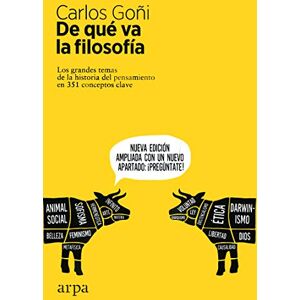 Goñi, Carlos De qué va la filosofía: Los grandes temas de la historia del pensamiento en 351 conceptos clave Goñi, Carlos De qué va la filosofía: Los grandes temas de la historia del pensamiento en 351 conceptos clave