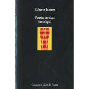 Juarroz, Roberto Poesia vertical: Antologia (Coleccion Visor poesia) (Spanish Edition) Juarroz, Roberto Poesia vertical: Antologia (Coleccion Visor poesia) (Spanish Edition)