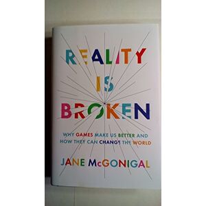 Jane Reality Is Broken: Why Games Make Us Better and How They Can Change the World Jane Reality Is Broken: Why Games Make Us Better and How They Can Change the World