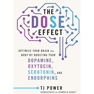 Power, Tj The DOSE Effect: An Inspiring Self-Healing Guide About the Mind-Body-Hormonal Connection, Achieve Wellness and Happiness with Practical Techniques! Power, Tj The DOSE Effect: An Inspiring Self-Healing Guide About the Mind-Body-Hormonal Connection, Achieve Wellness and Happiness with Practical Techniques!