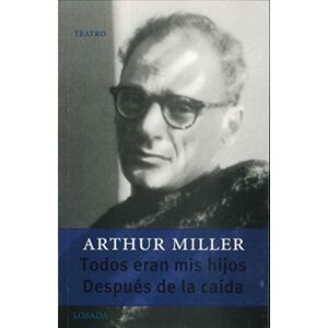 Miller, Arthur Todos Eran Mis Hijos & Despues De La Caida / All My Sons & After the Fall: Despues De La Caida;Gran Teatro Miller, Arthur Todos Eran Mis Hijos & Despues De La Caida / All My Sons & After the Fall: Despues De La Caida;Gran Teatro