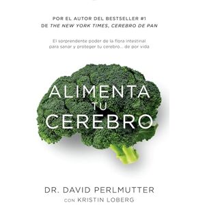 David Perlmutter Alimenta tu cerebro: El Sorprendente Poder De La Flora Intestinal Para Sanar Y Proteger Tu Cerebro ...de Por Vida David Perlmutter Alimenta tu cerebro: El Sorprendente Poder De La Flora Intestinal Para Sanar Y Proteger Tu Cerebro ...de Por Vida