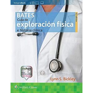 Bickley MD FACP, Lynn S. Bates. Guía de exploración física e historia clínica Bickley MD FACP, Lynn S. Bates. Guía de exploración física e historia clínica
