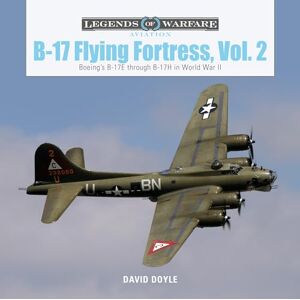 Doyle, David B-17 Flying Fortress, Vol. 2: Boeing's B-17e Through B-17h in World War II: 41 Doyle, David B-17 Flying Fortress, Vol. 2: Boeing's B-17e Through B-17h in World War II: 41