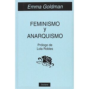 Goldman, Emma Feminismo y anarquismo Goldman, Emma Feminismo y anarquismo