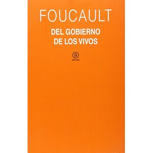 Foucault, Michel El gobierno de los vivos Foucault, Michel El gobierno de los vivos