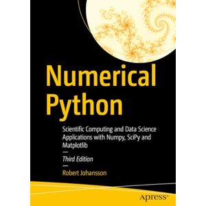 Johansson, Robert Numerical Python: Scientific Computing and Data Science Applications with Numpy, Scipy and Matplotlib Johansson, Robert Numerical Python: Scientific Computing and Data Science Applications with Numpy, Scipy and Matplotlib