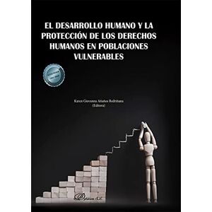 EL DESARROLLO HUMANO Y LA PROTECCION DE LOS DERECHOS HUMANOS EN POBLACIONES VULNERABLES EL DESARROLLO HUMANO Y LA PROTECCION DE LOS DERECHOS HUMANOS EN POBLACIONES VULNERABLES