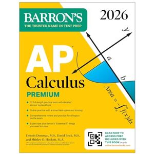 Barron's Educational Series AP Calculus Premium, 2026: Prep Book with 12 Practice Tests + Comprehensive Review + Online Practice Barron's Educational Series AP Calculus Premium, 2026: Prep Book with 12 Practice Tests + Comprehensive Review + Online Practice