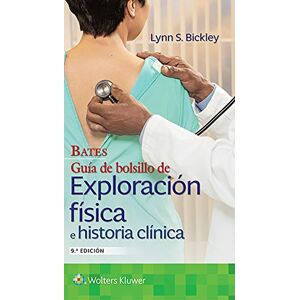 Bickley MD, Lynn S Bates. Guía de bolsillo de exploración física e historia clínica Bickley MD, Lynn S Bates. Guía de bolsillo de exploración física e historia clínica