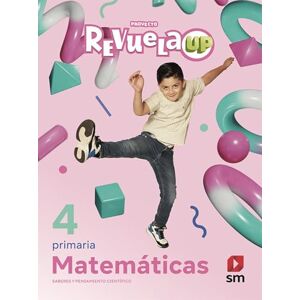 EDICIONES SM Matemáticas 4 / revuela up / primaria EDICIONES SM Matemáticas 4 / revuela up / primaria