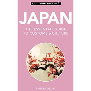 Culture Smart! Japan : The Essential Guide to Customs & Culture Culture Smart! Japan : The Essential Guide to Customs & Culture