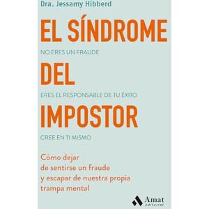 Hibberd, Jessamy El síndrome del impostor: Cómo dejar de sentirse un fraude y escapar de nuestra propia trampa mental Hibberd, Jessamy El síndrome del impostor: Cómo dejar de sentirse un fraude y escapar de nuestra propia trampa mental