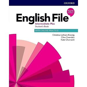 Christina Latham-Koenig ENGLISH FILE INTERMEDIATE PLUS STUDENT'S BOOK WITH ONLINE PRACTICE Christina Latham-Koenig ENGLISH FILE INTERMEDIATE PLUS STUDENT'S BOOK WITH ONLINE PRACTICE