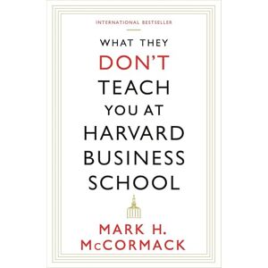 Mark H. McCormack What They Don't Teach You At Harvard Business School Mark H. McCormack What They Don't Teach You At Harvard Business School